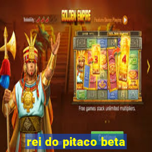 rei do pitaco beta